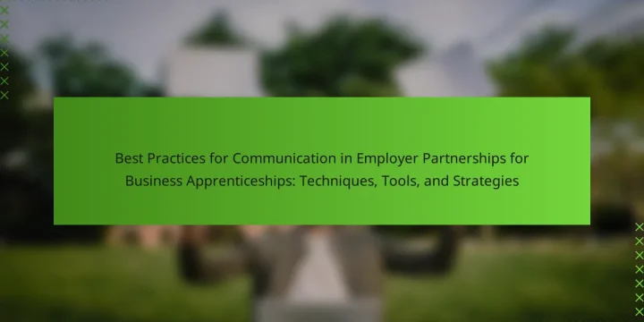 Best Practices for Communication in Employer Partnerships for Business Apprenticeships: Techniques, Tools, and Strategies