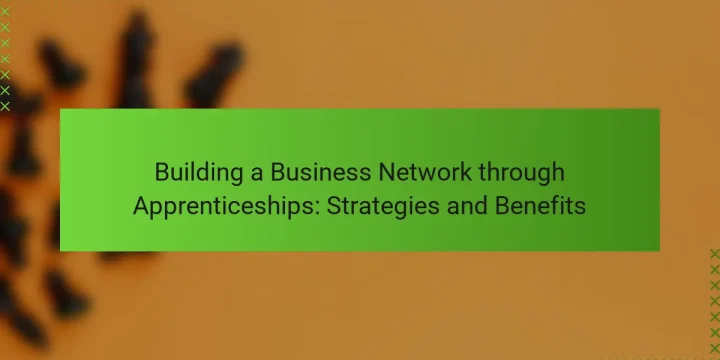 Building a Business Network through Apprenticeships: Strategies and Benefits