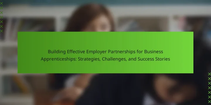 Building Effective Employer Partnerships for Business Apprenticeships: Strategies, Challenges, and Success Stories