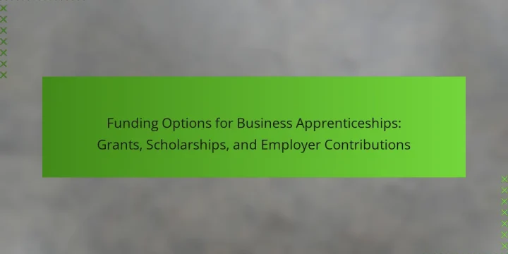 Funding Options for Business Apprenticeships: Grants, Scholarships, and Employer Contributions