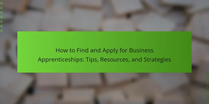 How to Find and Apply for Business Apprenticeships: Tips, Resources, and Strategies