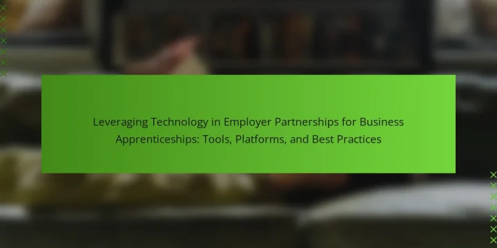 Leveraging Technology in Employer Partnerships for Business Apprenticeships: Tools, Platforms, and Best Practices