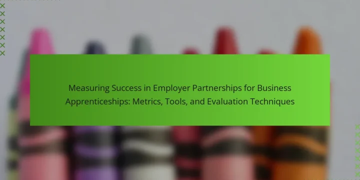 Measuring Success in Employer Partnerships for Business Apprenticeships: Metrics, Tools, and Evaluation Techniques