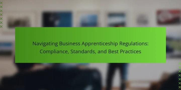 Navigating Business Apprenticeship Regulations: Compliance, Standards, and Best Practices