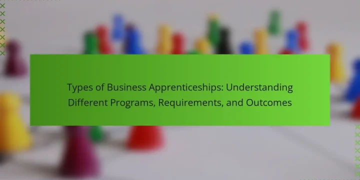 Types of Business Apprenticeships: Understanding Different Programs, Requirements, and Outcomes