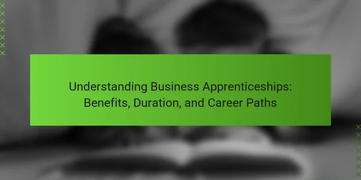 Understanding Business Apprenticeships: Benefits, Duration, and Career Paths