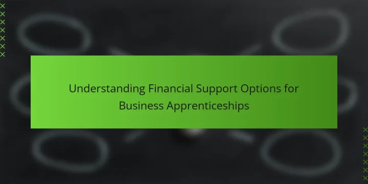 Understanding Financial Support Options for Business Apprenticeships