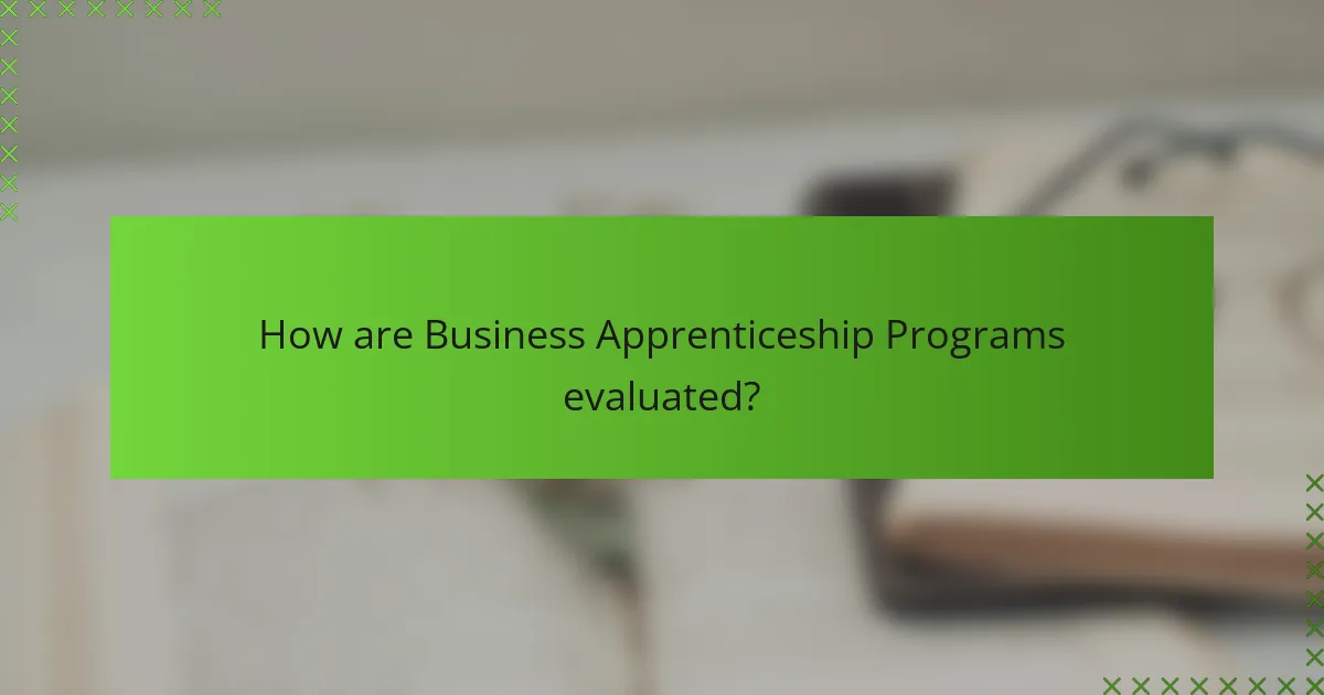 How are Business Apprenticeship Programs evaluated?
