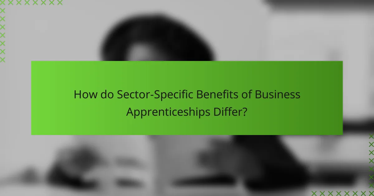 How do Sector-Specific Benefits of Business Apprenticeships Differ?