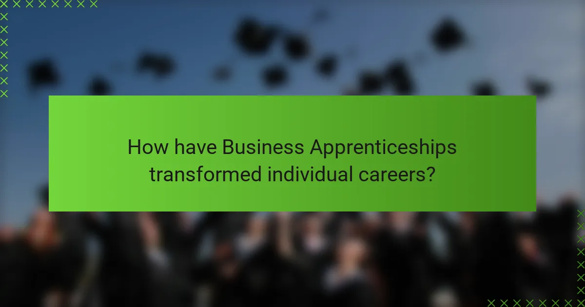 How have Business Apprenticeships transformed individual careers?
