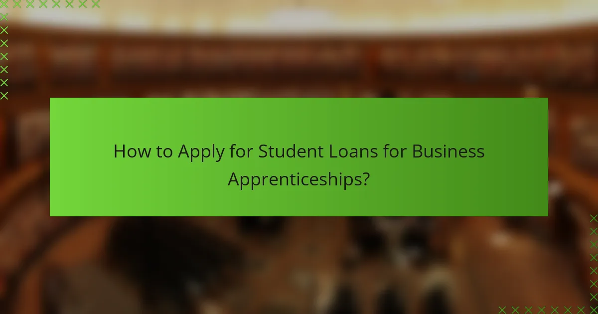 How to Apply for Student Loans for Business Apprenticeships?