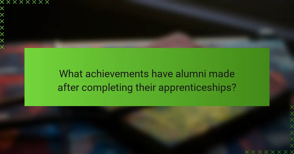What achievements have alumni made after completing their apprenticeships?