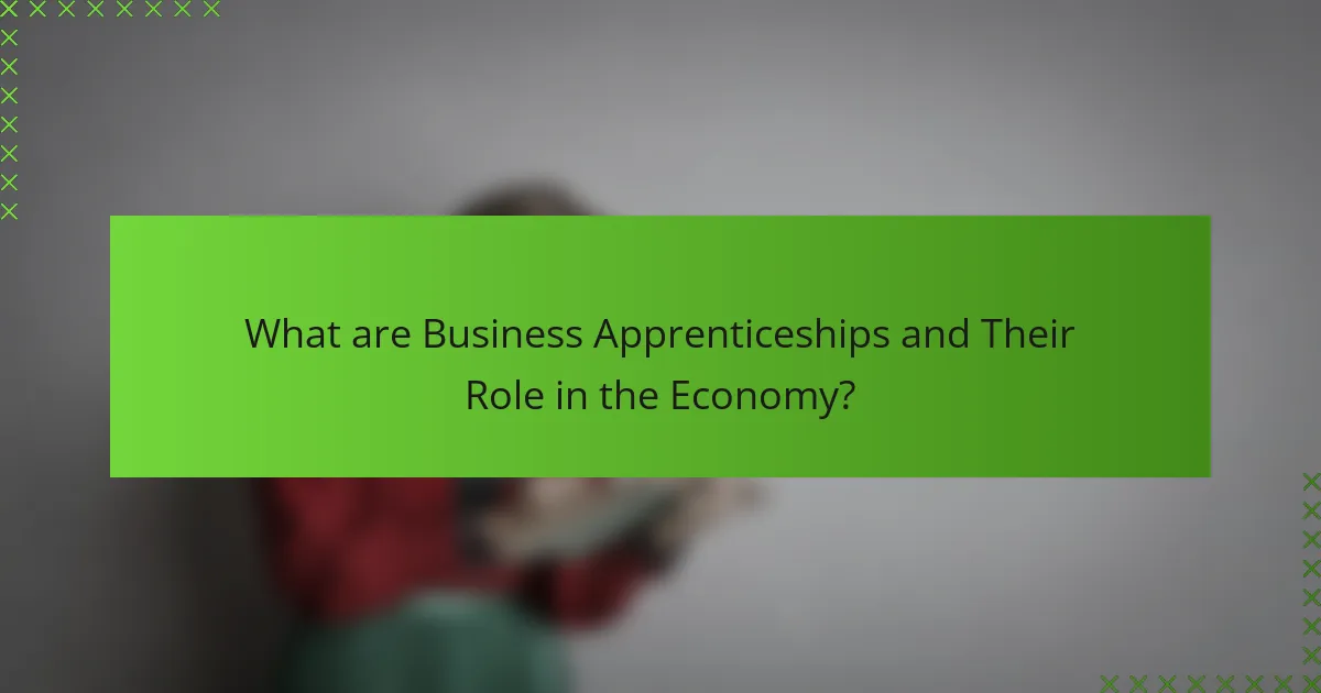 What are Business Apprenticeships and Their Role in the Economy?