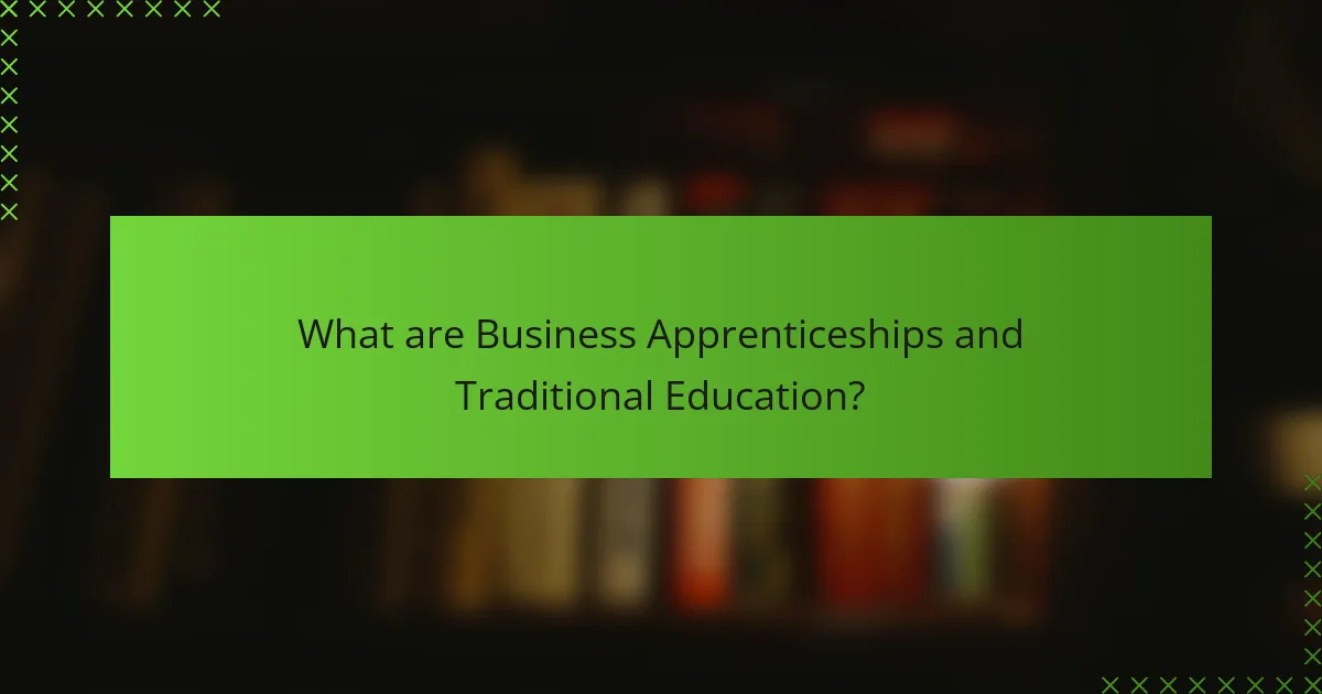What are Business Apprenticeships and Traditional Education?