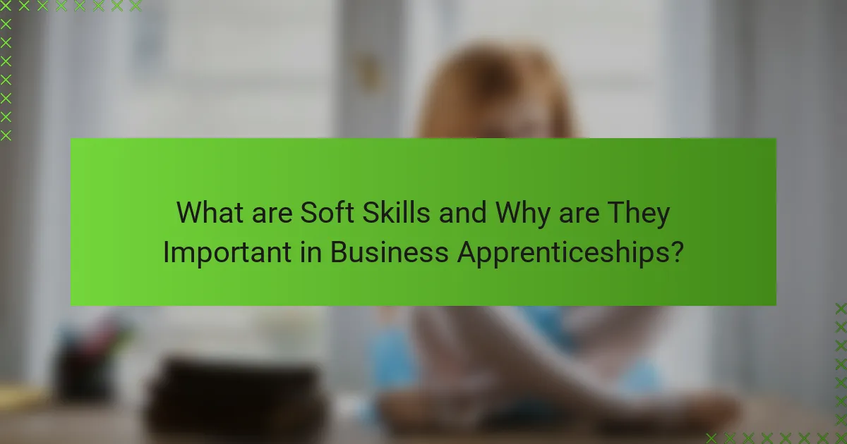 What are Soft Skills and Why are They Important in Business Apprenticeships?