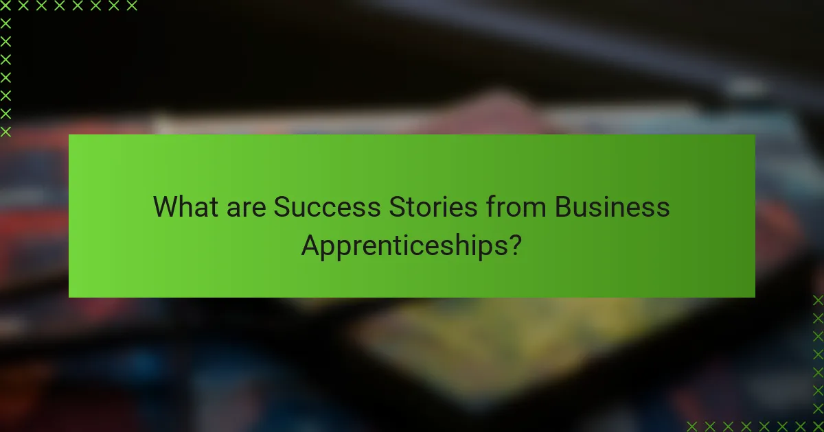 What are Success Stories from Business Apprenticeships?
