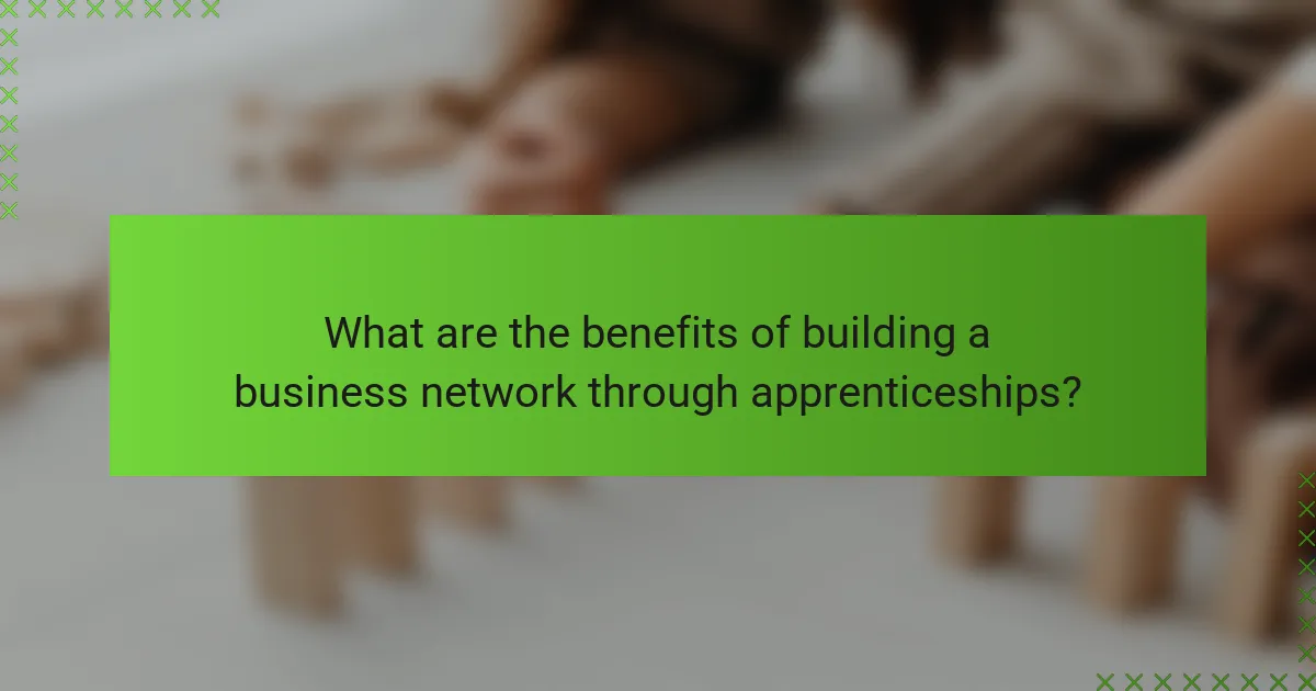 What are the benefits of building a business network through apprenticeships?