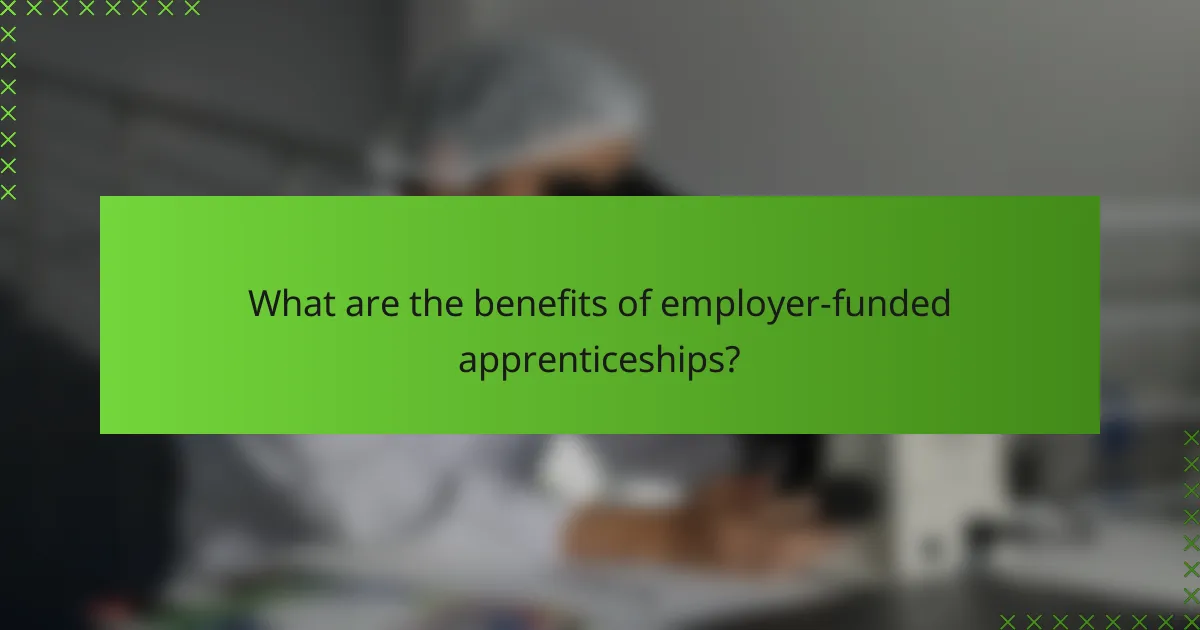What are the benefits of employer-funded apprenticeships?
