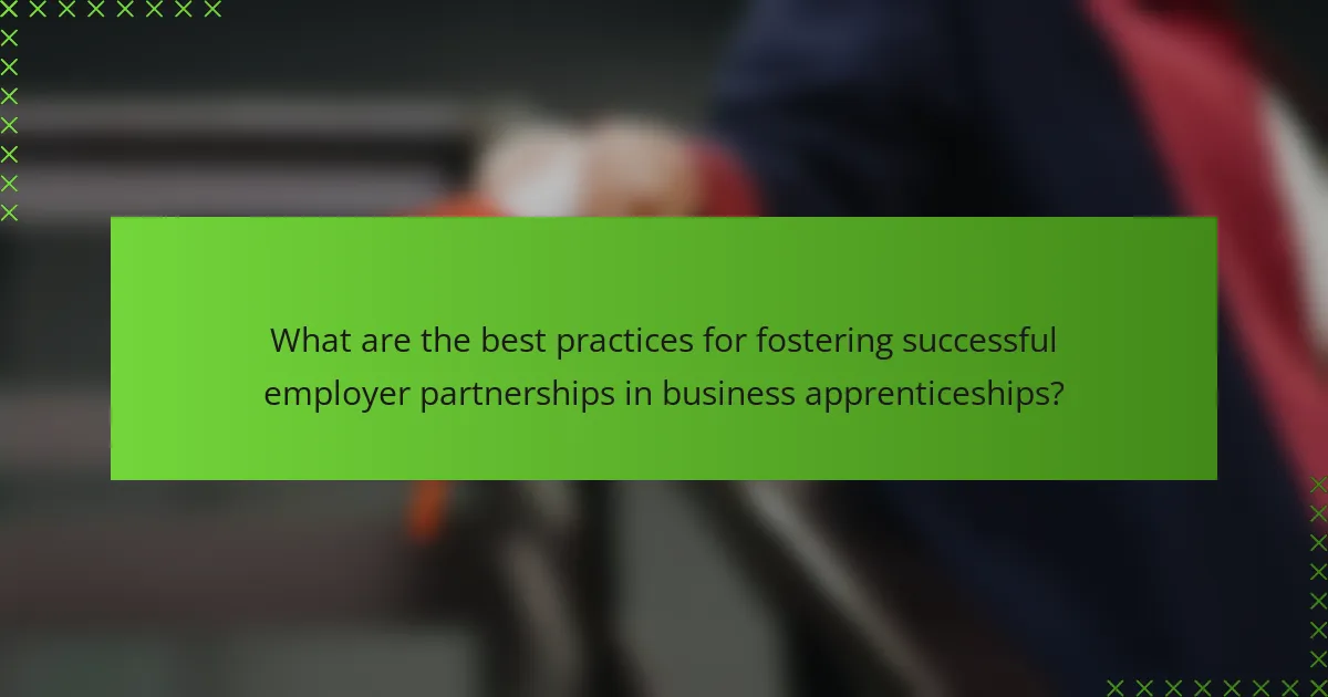 What are the best practices for fostering successful employer partnerships in business apprenticeships?