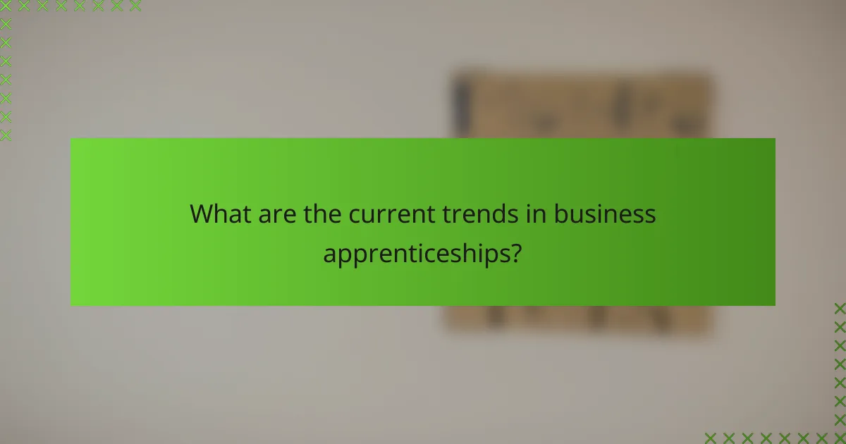 What are the current trends in business apprenticeships?