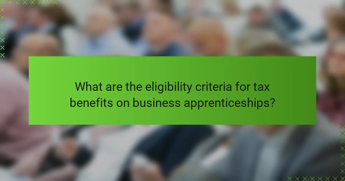 What are the eligibility criteria for tax benefits on business apprenticeships?