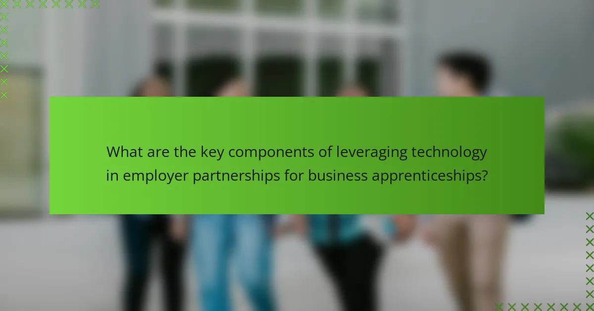 What are the key components of leveraging technology in employer partnerships for business apprenticeships?
