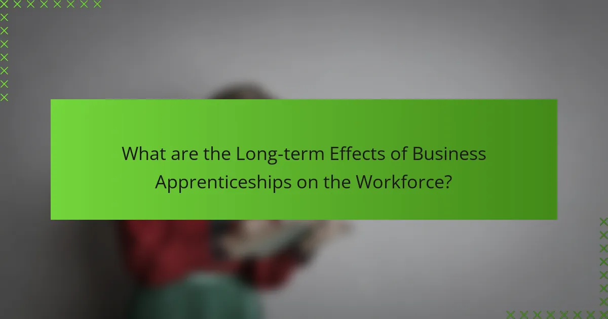 What are the Long-term Effects of Business Apprenticeships on the Workforce?