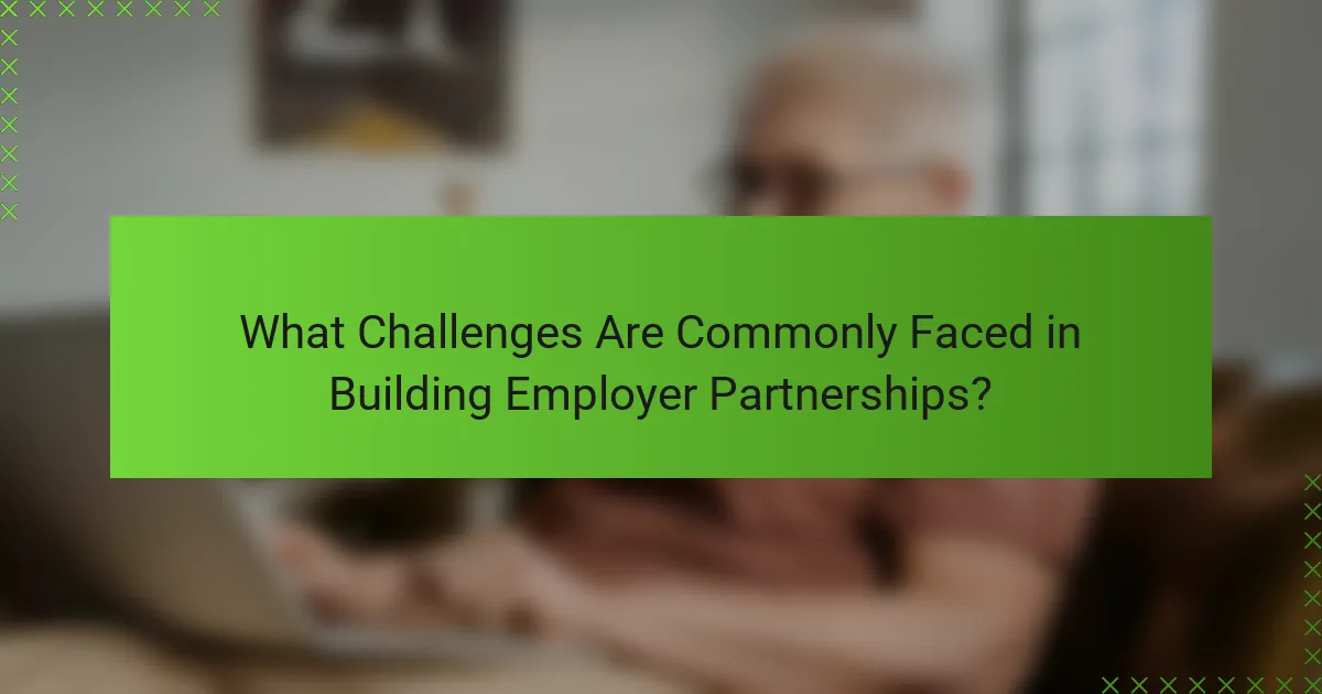 What Challenges Are Commonly Faced in Building Employer Partnerships?