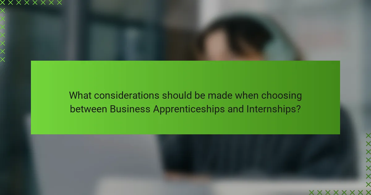 What considerations should be made when choosing between Business Apprenticeships and Internships?