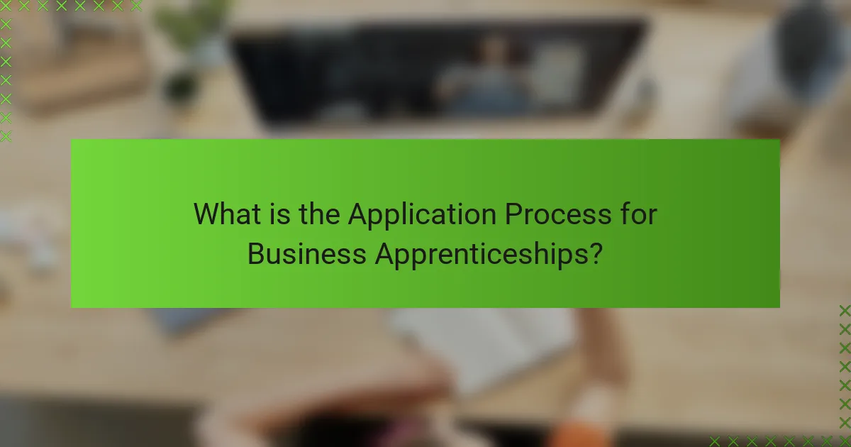 What is the Application Process for Business Apprenticeships?