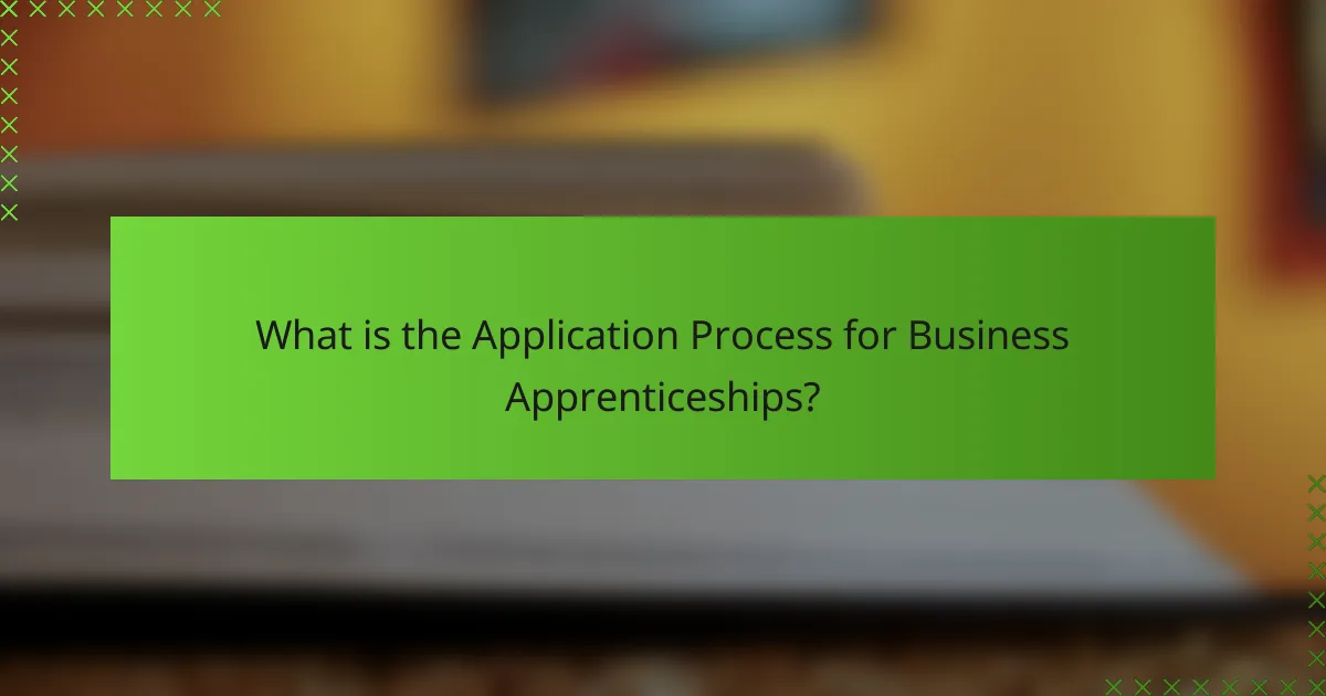 What is the Application Process for Business Apprenticeships?