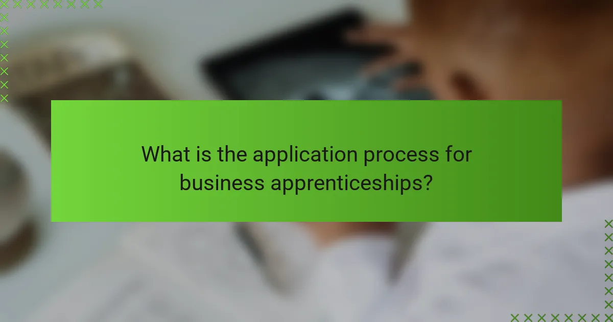 What is the application process for business apprenticeships?