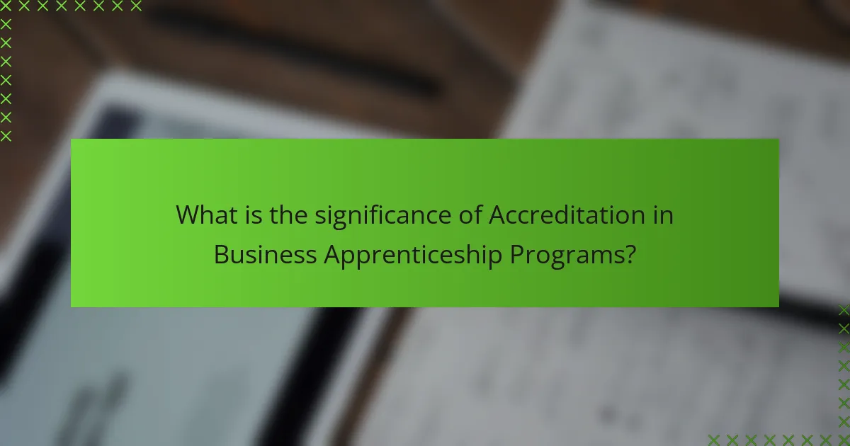 What is the significance of Accreditation in Business Apprenticeship Programs?