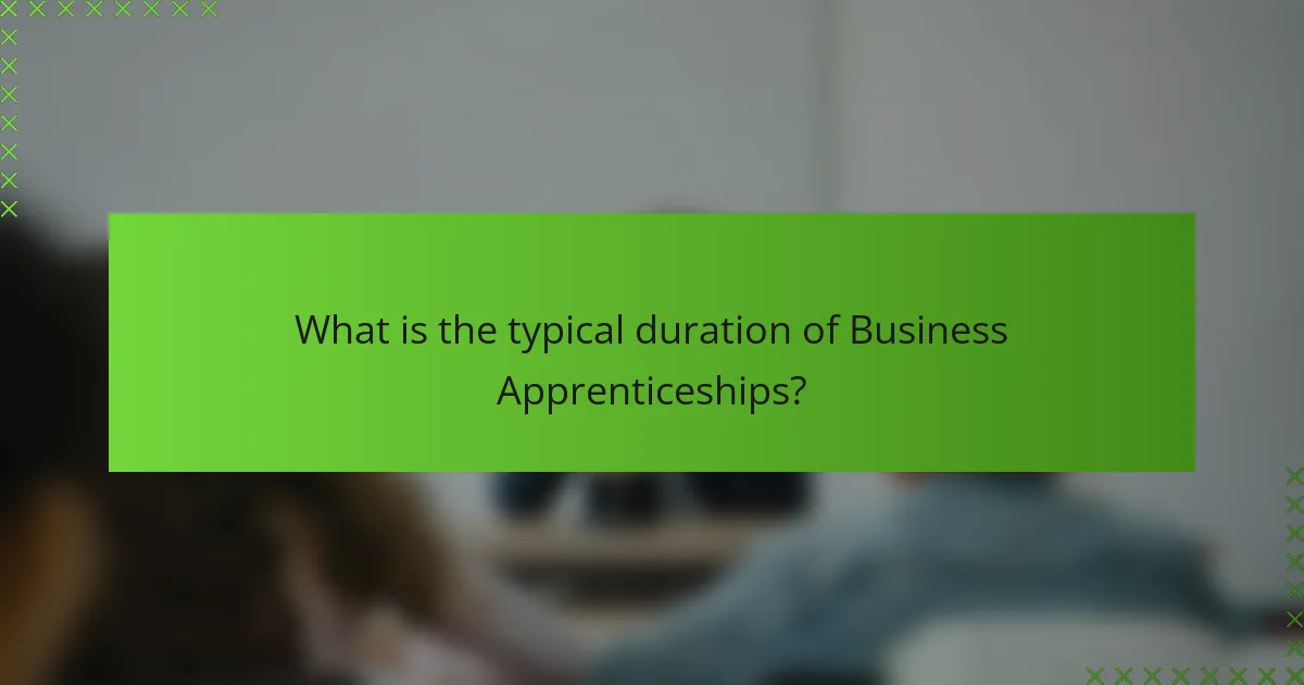 What is the typical duration of Business Apprenticeships?