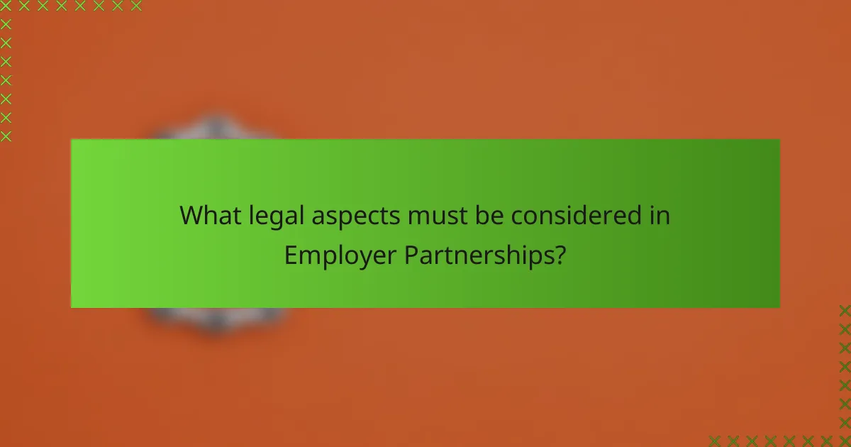 What legal aspects must be considered in Employer Partnerships?