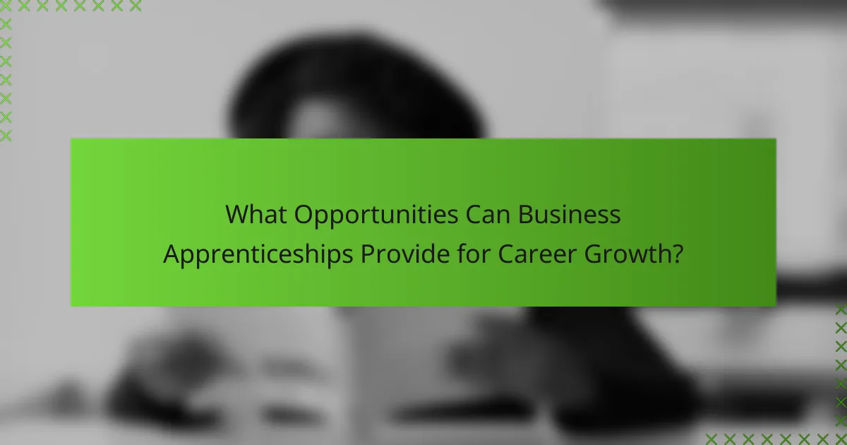 What Opportunities Can Business Apprenticeships Provide for Career Growth?