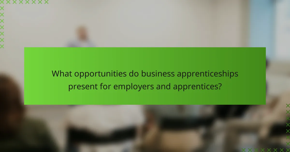 What opportunities do business apprenticeships present for employers and apprentices?