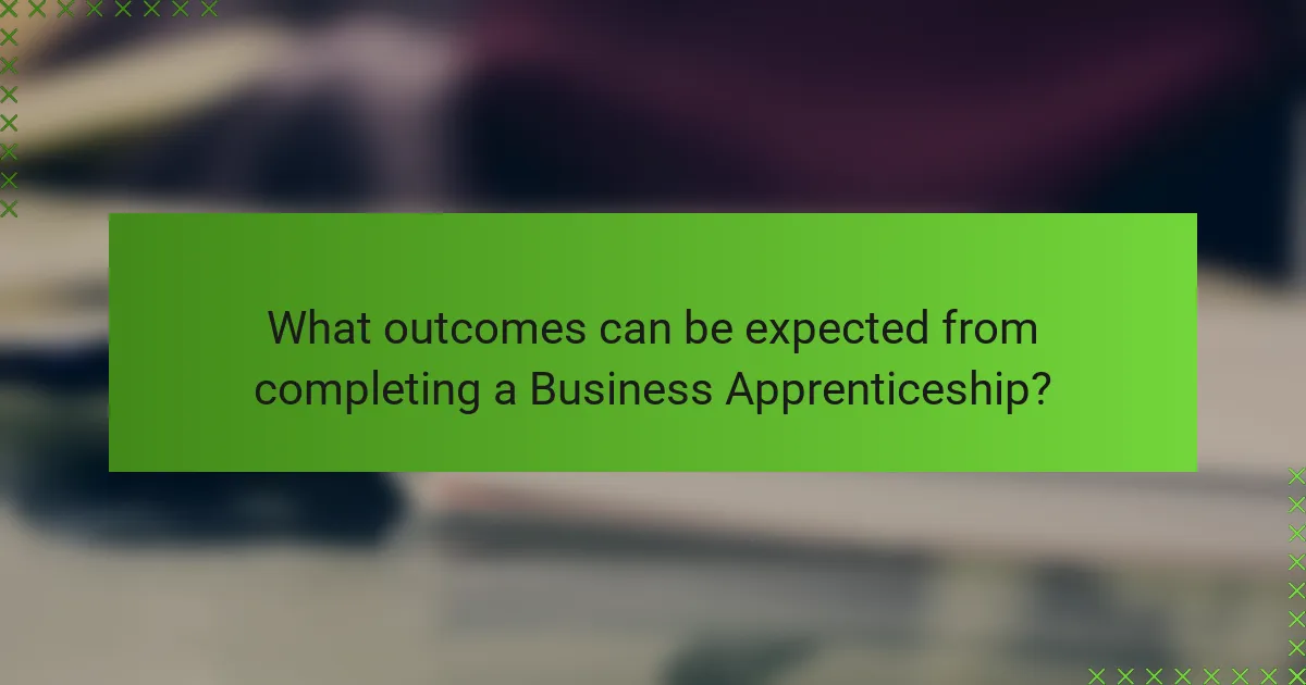 What outcomes can be expected from completing a Business Apprenticeship?