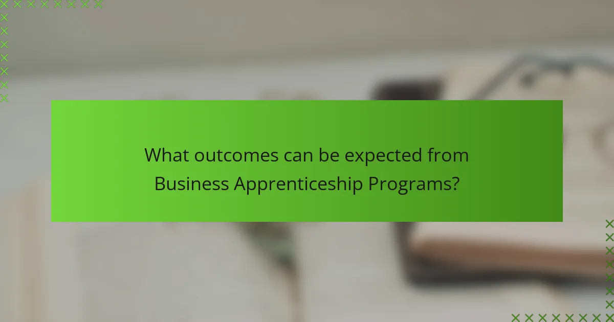 What outcomes can be expected from Business Apprenticeship Programs?